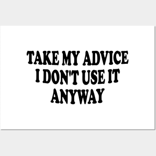 take my advice i don't use it anyway Posters and Art